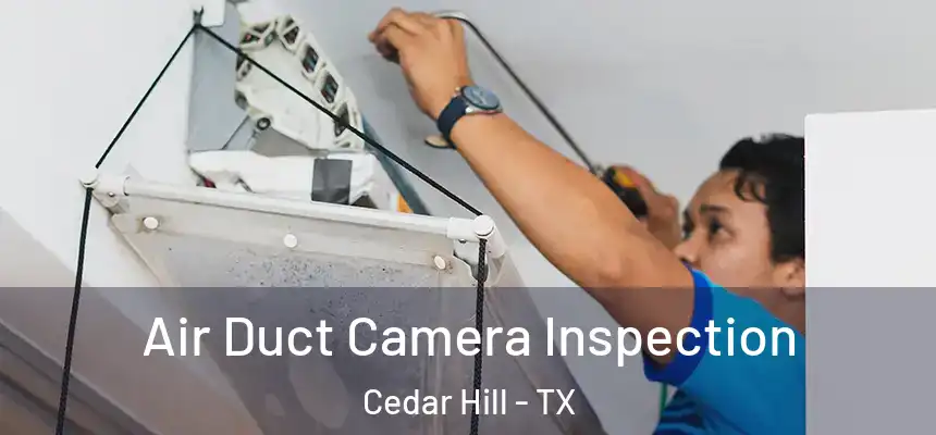 Air Duct Camera Inspection Cedar Hill - TX