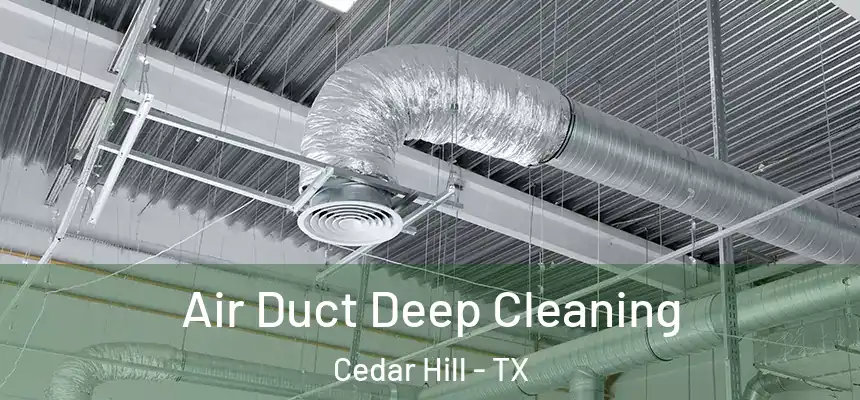Air Duct Deep Cleaning Cedar Hill - TX