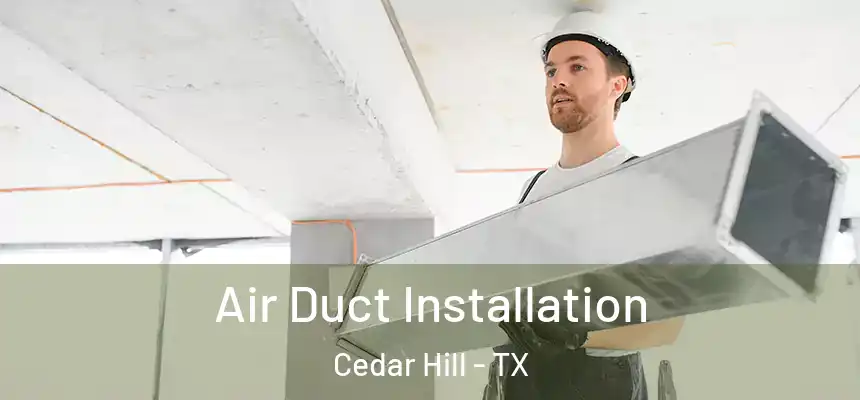  Air Duct Installation Cedar Hill - TX