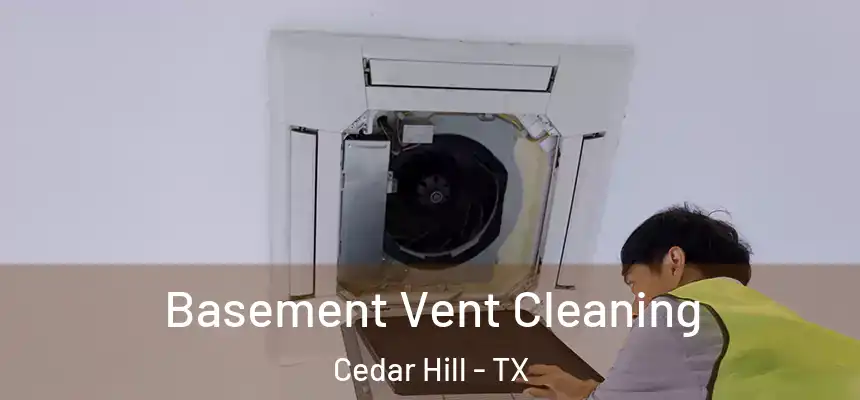 Basement Vent Cleaning Cedar Hill - TX