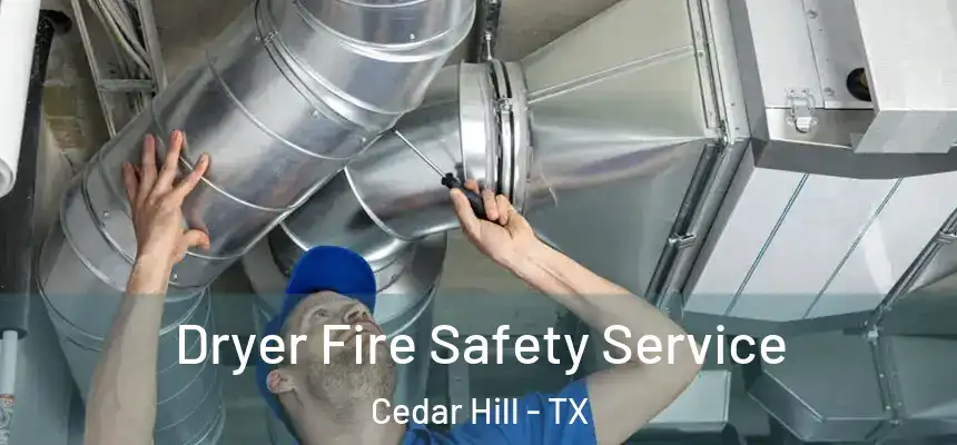 Dryer Fire Safety Service Cedar Hill - TX