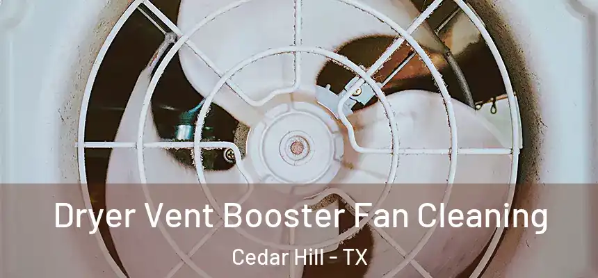  Dryer Vent Booster Fan Cleaning Cedar Hill - TX