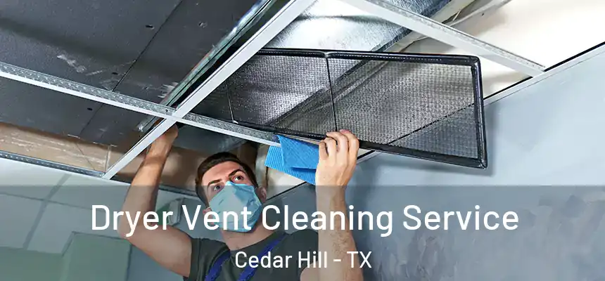  Dryer Vent Cleaning Service Cedar Hill - TX