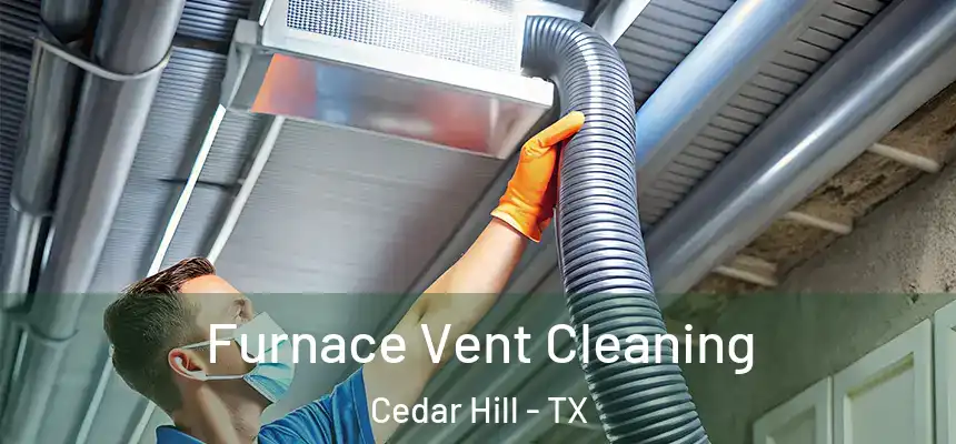  Furnace Vent Cleaning Cedar Hill - TX