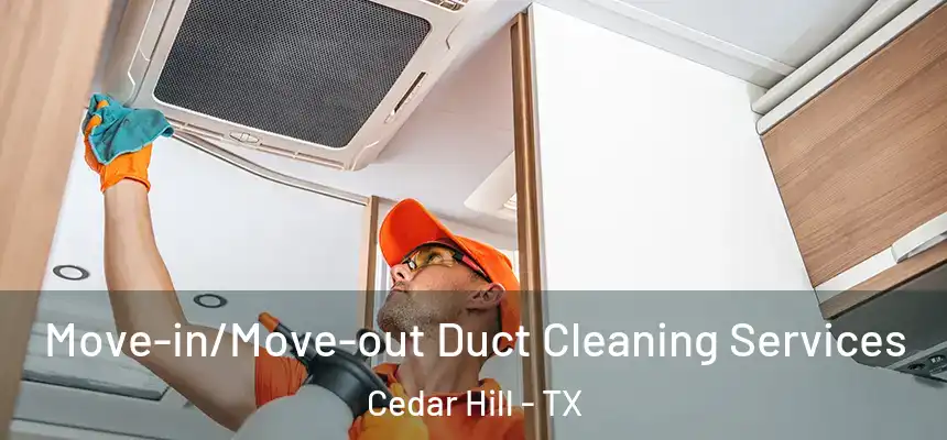  Move-in/Move-out Duct Cleaning Services Cedar Hill - TX
