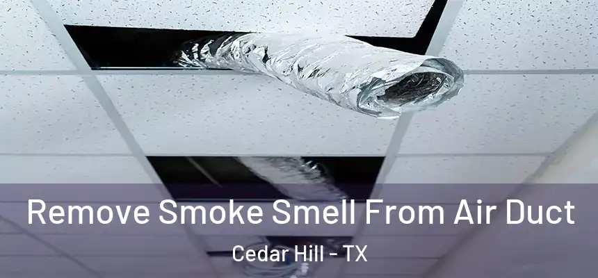  Remove Smoke Smell From Air Duct Cedar Hill - TX