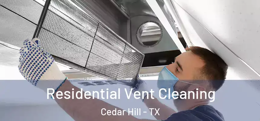  Residential Vent Cleaning Cedar Hill - TX