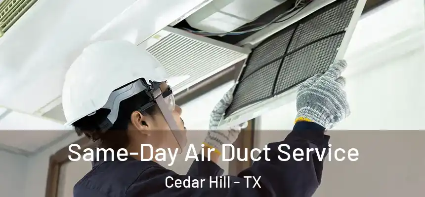  Same-Day Air Duct Service Cedar Hill - TX