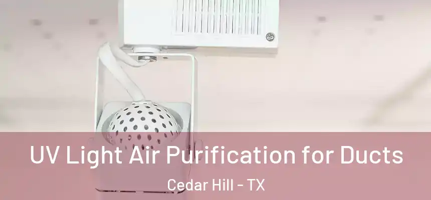  UV Light Air Purification for Ducts Cedar Hill - TX