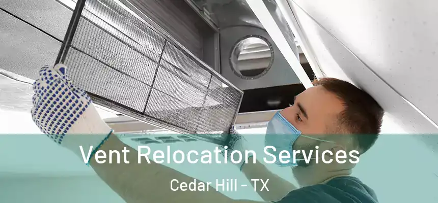 Vent Relocation Services Cedar Hill - TX